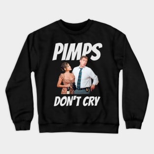 The Other Guys - Pimps Don't Cry Crewneck Sweatshirt